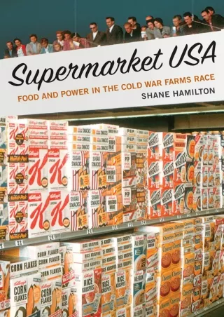 READ [PDF] Supermarket USA: Food and Power in the Cold War Farms Race