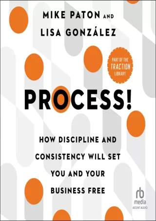 $PDF$/READ/DOWNLOAD Process!: How Discipline and Consistency Will Set You and Your Business Free