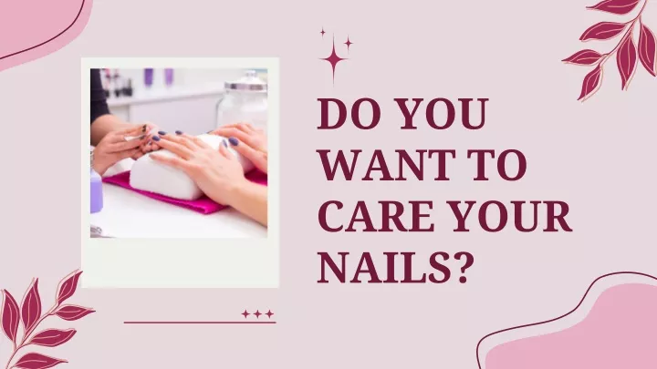 do you want to care your nails