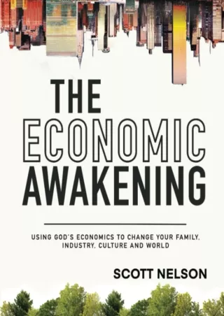 [PDF] DOWNLOAD The Economic Awakening: Using God's Economics to Change Your Family, Industry,