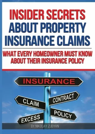 [PDF READ ONLINE] Insider Secrets About Property Insurance Claims: What Every Homeowner Must