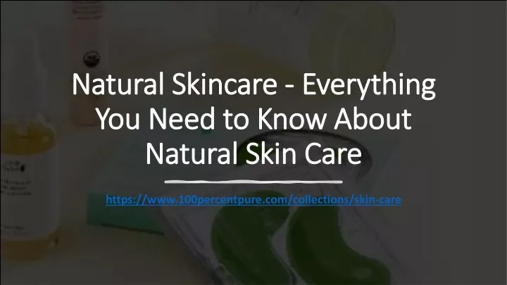 natural skincare everything you need to know about natural skin care