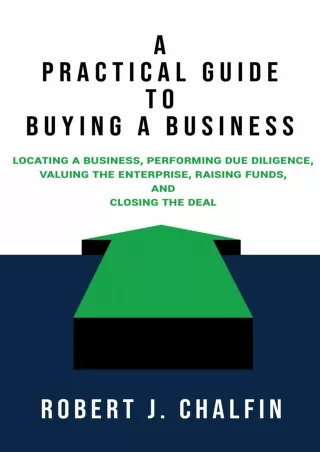 [PDF READ ONLINE] A Practical Guide to Buying a Business: Locating a Business, Performing Due