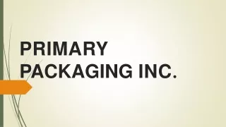 Craft memorable packaging with Primary Packaging Inc