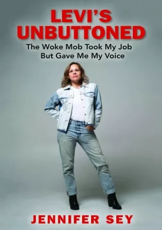 READ EBOOK [PDF] Levi's Unbuttoned: The Woke Mob Took My Job but Gave Me My Voice