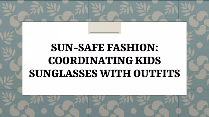sun safe fashion coordinating kids sunglasses with outfits