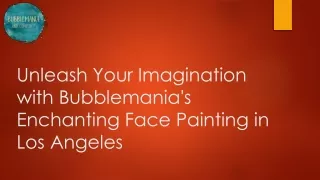 Unleash Your Imagination with Bubblemania's Enchanting Face Painting