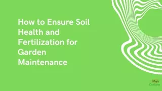 How to Ensure Soil Health and Fertilization for Garden Maintenance