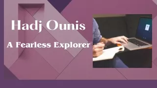 Hadj Ounis - A Fearless Explorer
