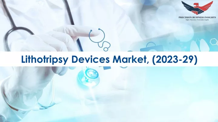 lithotripsy devices market 2023 29