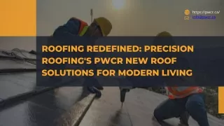 Roofing Redefined Precision Roofing's PwCR New Roof Solutions for Modern Living