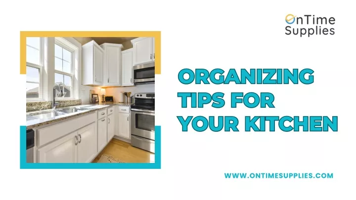 organizing tips for your kitchen your kitchen