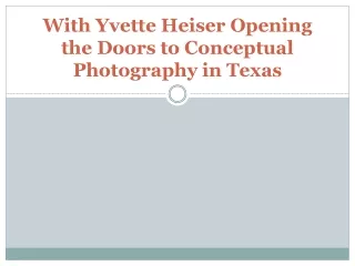 With Yvette Heiser Opening the Doors to Conceptual Photography in Texas