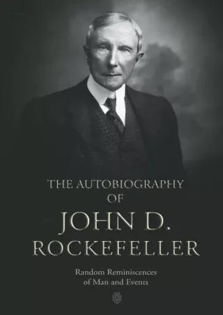 (PDF)FULL DOWNLOAD The Autobiography of John D. Rockefeller: Random Reminiscences of Man and Events