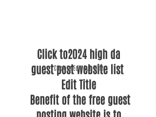 2024 high da guest post website list