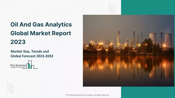 Ppt Oil And Gas Analytics Market 2023 Size Share And Industry Insights Powerpoint