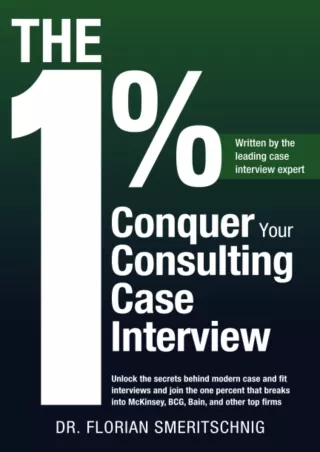 [PDF] DOWNLOAD The 1%: Conquer Your Consulting Case Interview: Unlock the secrets behind modern case and fit