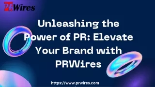 unleashing the power of pr elevate your brand