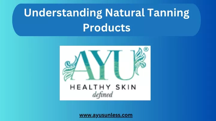 understanding natural tanning products