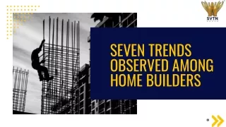 Trends Observed Among Home Builders - SVTN Group