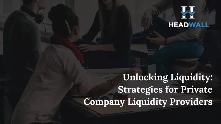 unlocking liquidity strategies for private