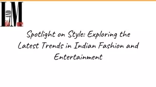 Spotlight on Style: Exploring the Latest Trends in Indian Fashion and Entertainm