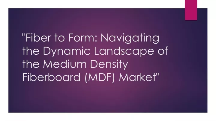fiber to form navigating the dynamic landscape of the medium density fiberboard mdf market