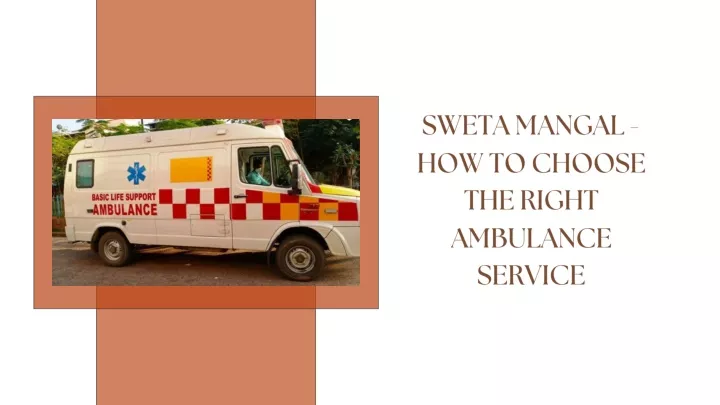 sweta mangal how to choose the right ambulance