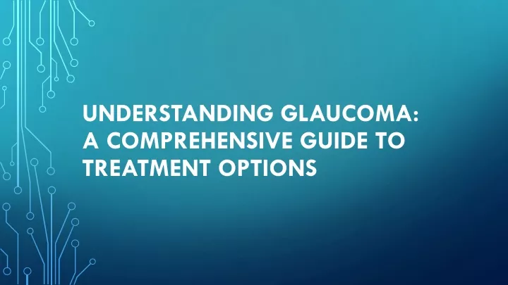 understanding glaucoma a comprehensive guide to treatment options
