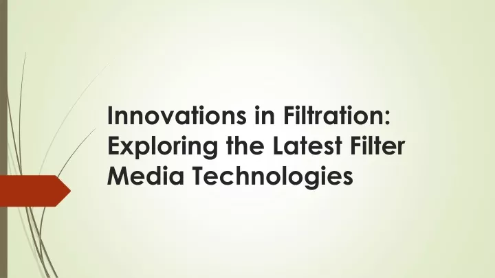 innovations in filtration exploring the latest filter media technologies