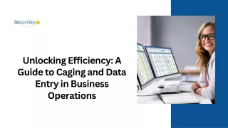 Unlocking Efficiency A Guide to Caging and Data Entry in Business Operations