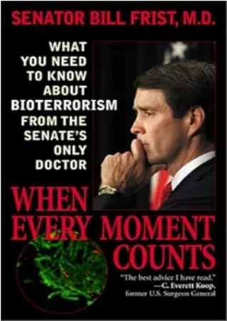 [READ DOWNLOAD] When Every Moment Counts: What You Need to Know About Bioterrorism from the Senate's Only Doctor