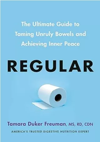 $PDF$/READ/DOWNLOAD Regular: The Ultimate Guide to Taming Unruly Bowels and Achieving Inner Peace