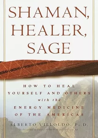 $PDF$/READ/DOWNLOAD Shaman, Healer, Sage: How to Heal Yourself and Others with the Energy Medicine of the Americas