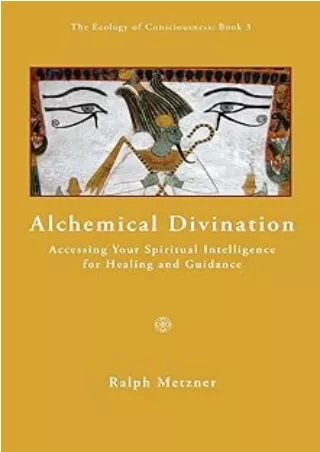 PDF_ Alchemical Divination: Accessing your spiritual intelligence for healing and guidance (The Ecology of Consciousness