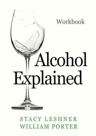 [PDF] DOWNLOAD Alcohol Explained Workbook (William Porter's 'Explained')