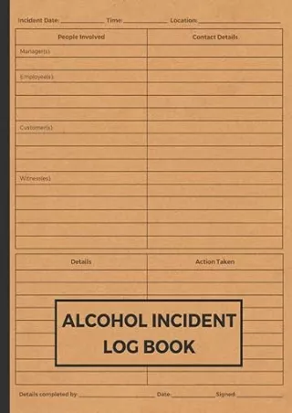 [READ DOWNLOAD] Alcohol Incident Log Book: Simple Layout For Easy Record Keeping | Numbered Pages | Alcohol Incident Rep