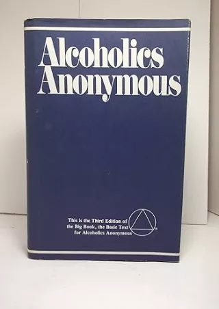 [PDF READ ONLINE] Alcoholics Anonymous: The Story of How Many Thousands of Men and Women Have Recovered from Alcoholism/