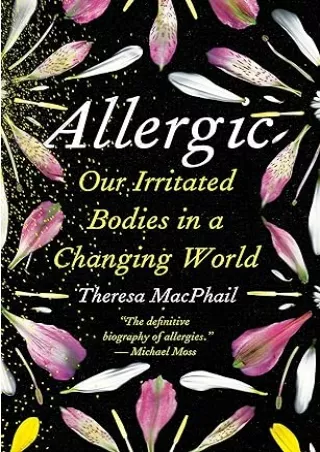 $PDF$/READ/DOWNLOAD Allergic: Our Irritated Bodies in a Changing World