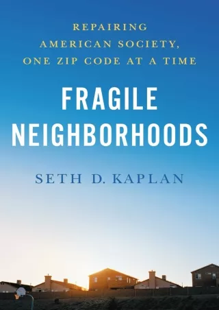 DOWNLOAD/PDF Fragile Neighborhoods: Repairing American Society, One Zip Code at a Time