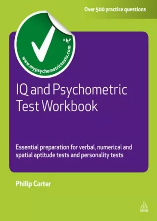 [PDF READ ONLINE] IQ and Psychometric Test Workbook: Essential Preparation for Verbal Numerical and Spatial Aptitude Tes