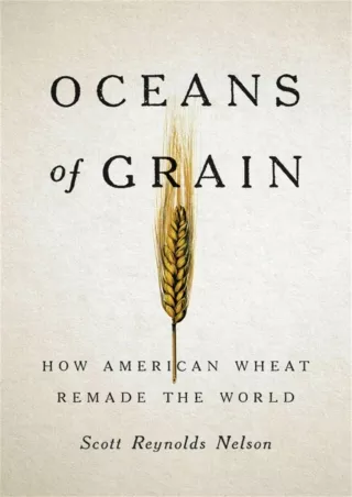[PDF] DOWNLOAD Oceans of Grain: How American Wheat Remade the World