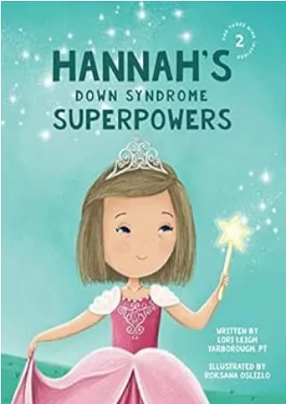 [READ DOWNLOAD] Hannah's Down Syndrome Superpowers (One Three Nine Inspired)
