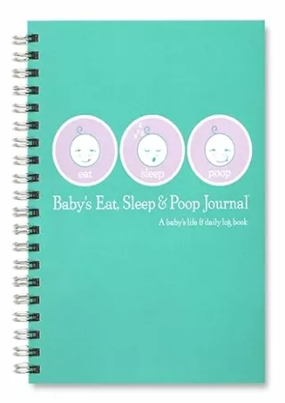 Read ebook [PDF] Baby's Eat, Sleep & Poop Journal, Log Book (Aqua)
