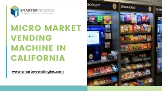 Micro Market Vending Machine in California | Smarter Vending Inc
