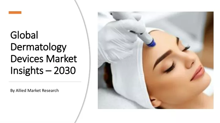 global dermatology devices market insights 2030