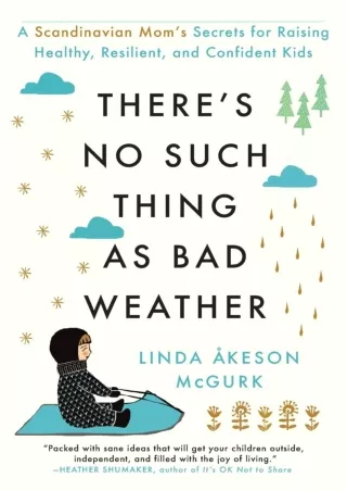 PDF/READ  There's No Such Thing as Bad Weather: A Scandinavian Mom's Secrets for