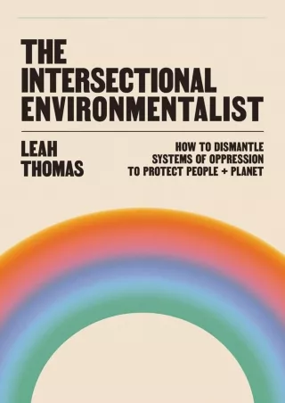 DOWNLOAD/PDF  The Intersectional Environmentalist: How to Dismantle Systems of O
