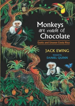 Read ebook [PDF]  Monkeys Are Made of Chocolate: Exotic and Unseen Costa Rica