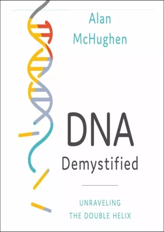 [READ DOWNLOAD]  DNA Demystified: Unravelling the Double Helix